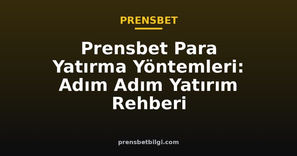 prensbet para yatırma yöntemleri