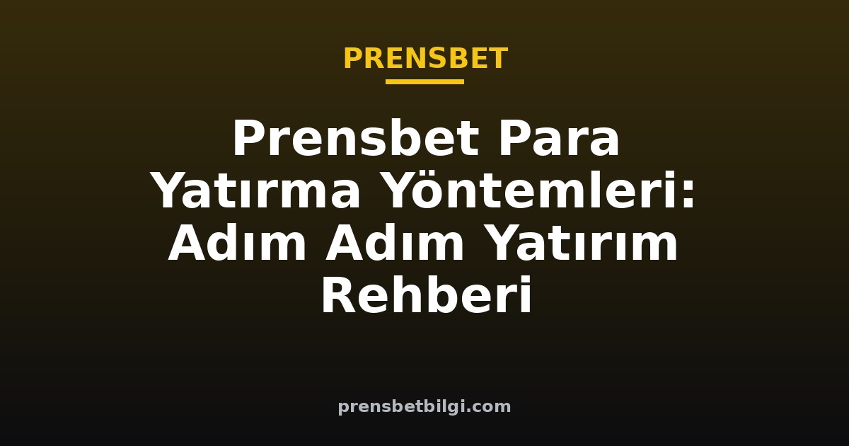 prensbet para yatırma yöntemleri