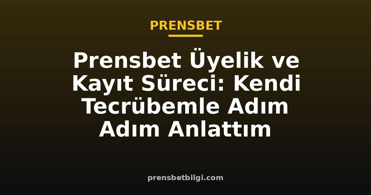 prensbet üyelik ve kayıt süreci